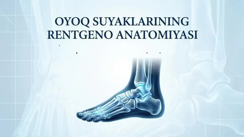 Oyoq suyaklarining rentgeno anatomiyasi