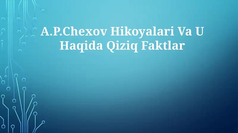 A.P.Chexov Hikoyalari Va U HaqidaQiziqFaktlar