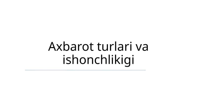 Axbarot turlari va ishonchlikigi
