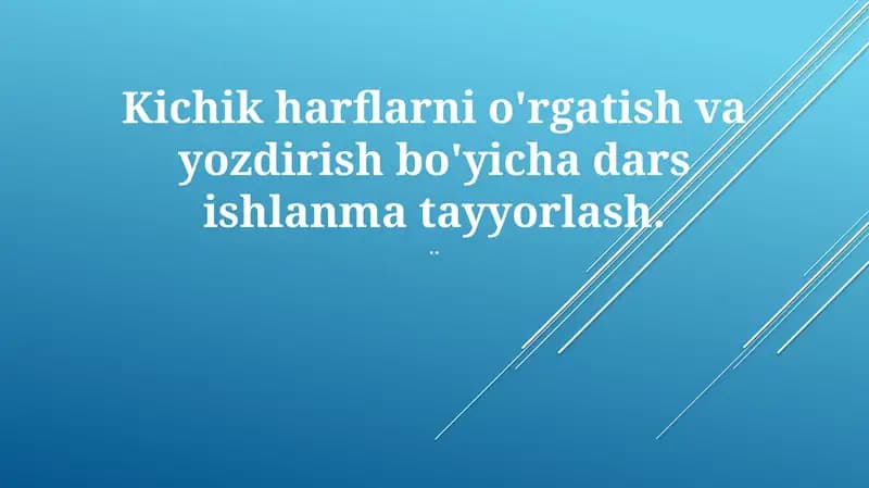 Kichik harflarni o'rgatish va yozdirish bo'yicha dars ishlanma