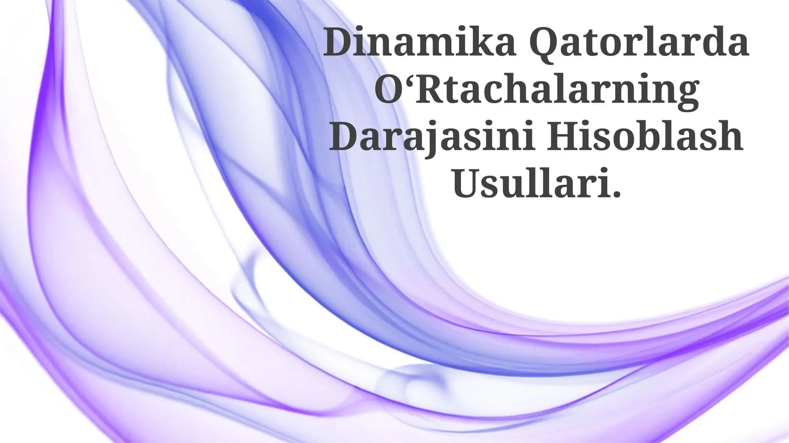 Dinamika Qatorlarda O‘Rtachalarning Darajasini Hisoblash Usullari