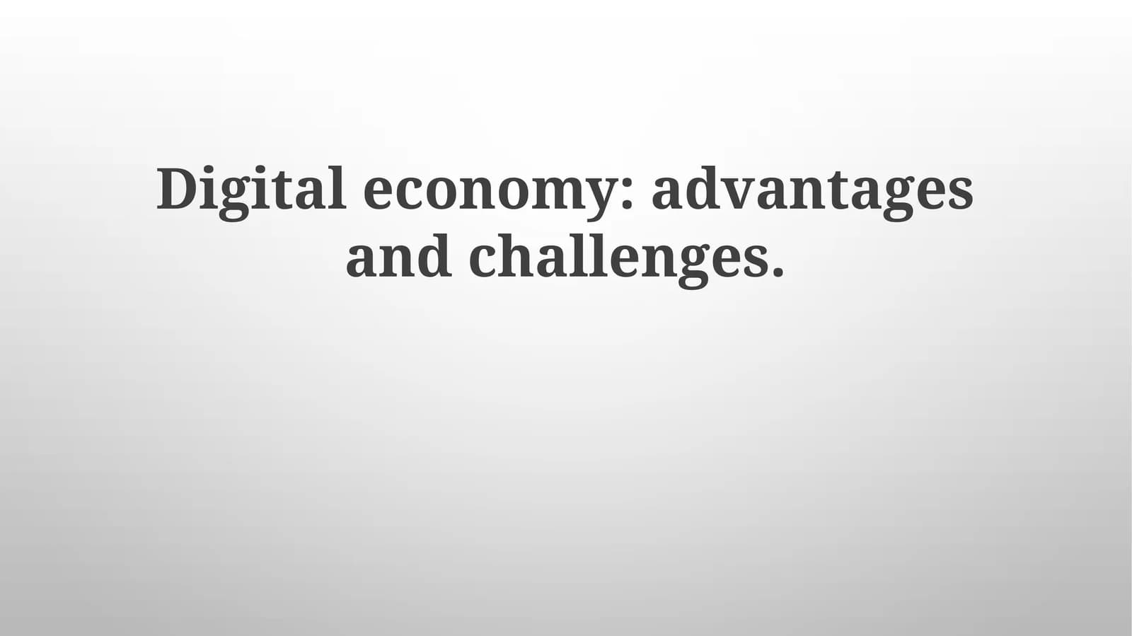 Digital economy: advantages and challenges