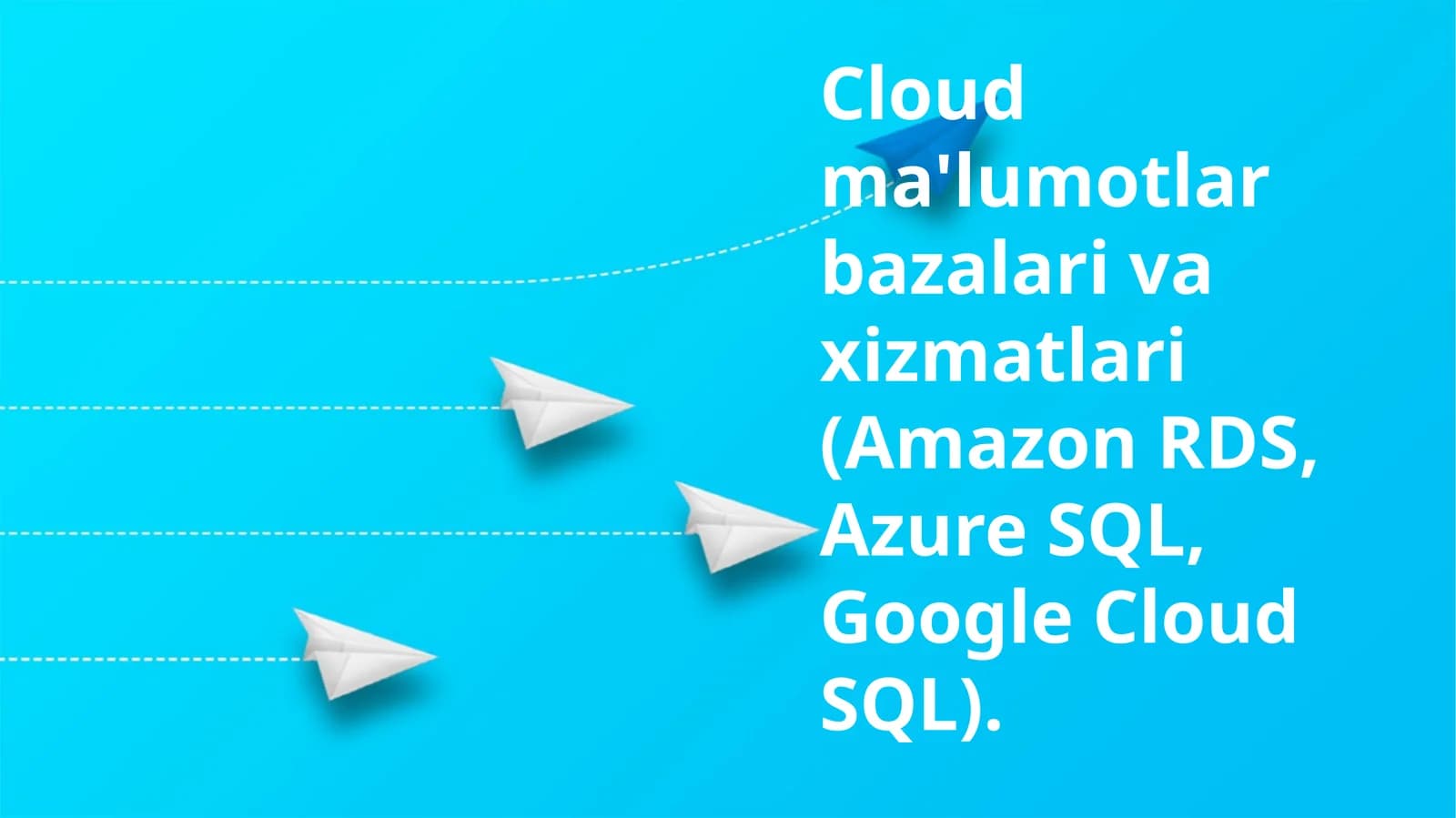 Cloud ma'lumotlar bazalari va xizmatlari (Amazon RDS, Azure SQL, Google Cloud SQL)