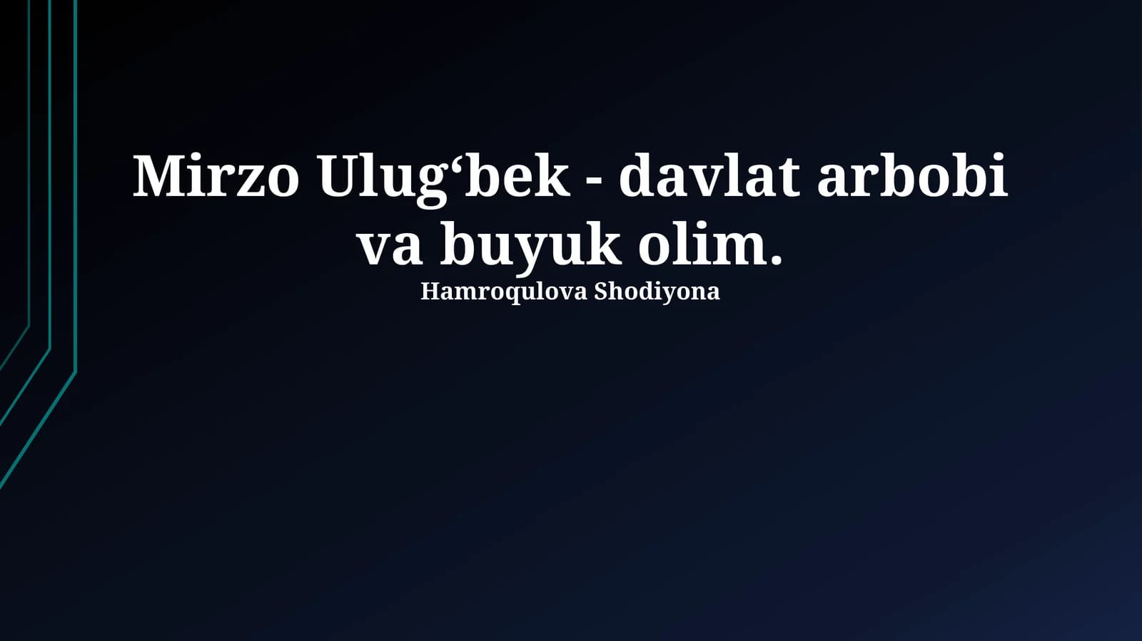 Mirzo Ulug‘bek - davlat arbobi va buyuk olim