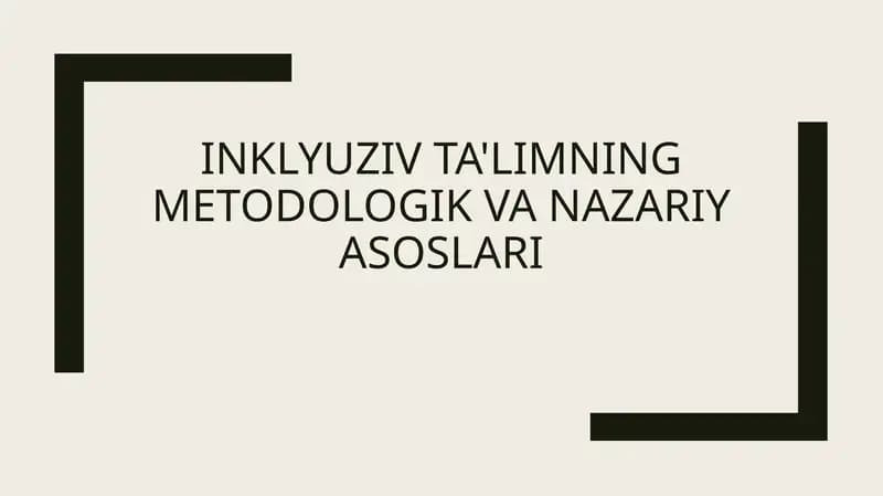 Inklyuziv ta'limning metodologik va nazariy asoslari