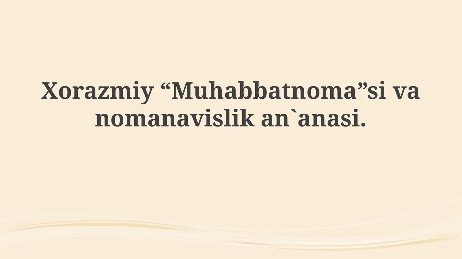 Xorazmiy“Muhabbatnoma”sivanomanavislikan`anasi