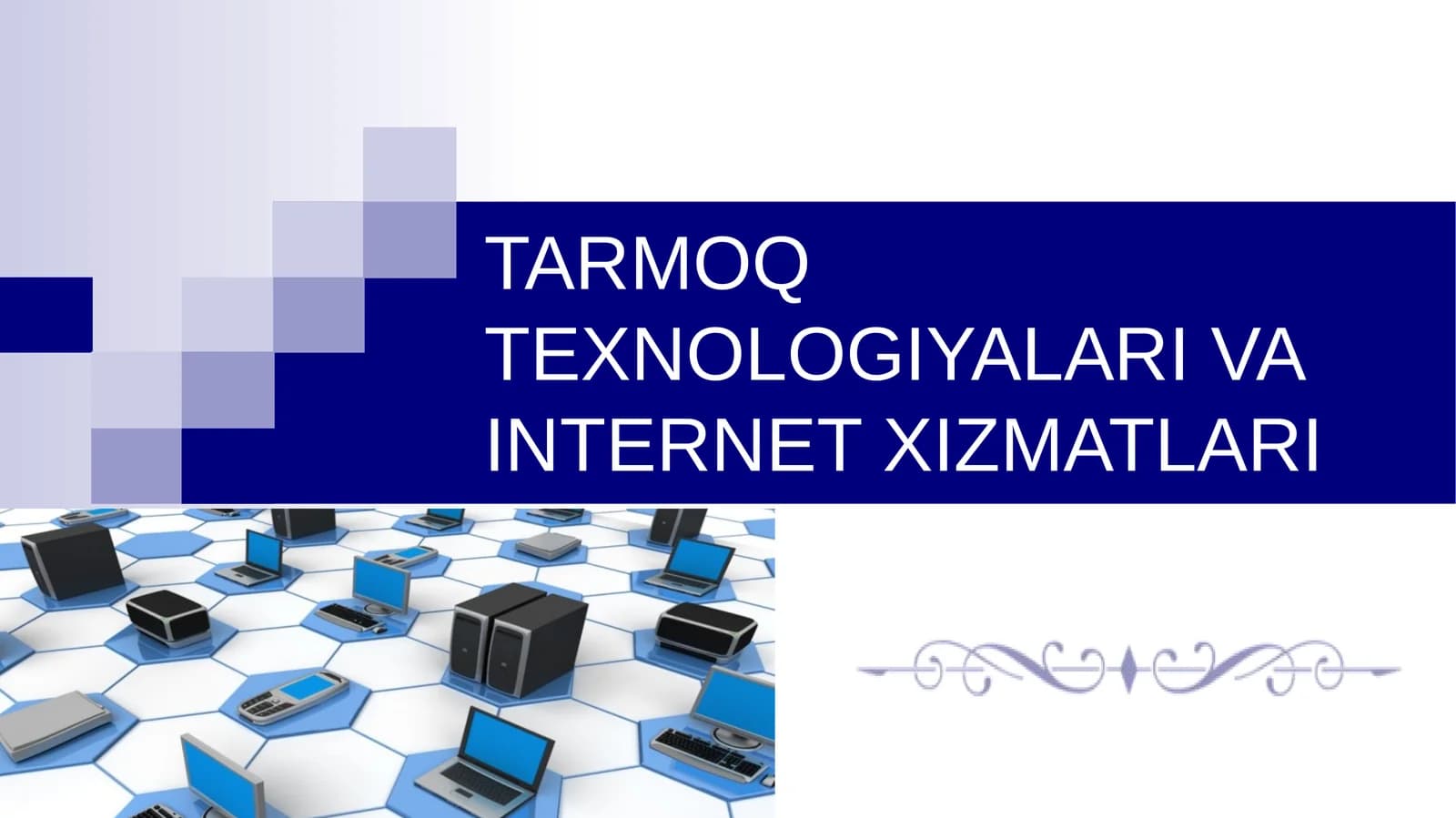 TARMOQ TEXNOLOGIYALARI VA INTERNET XIZMATLARI