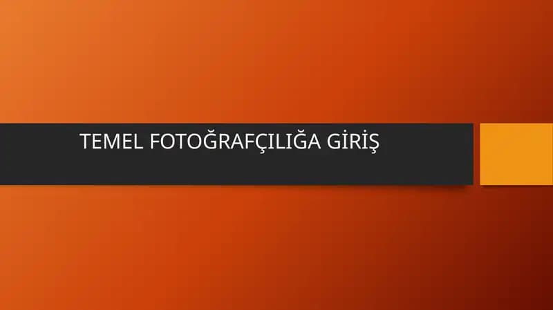 TEMEL FOTOĞRAFÇILIĞA GİRİŞ
