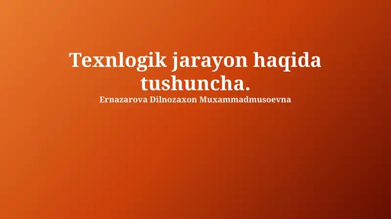 Texnologik jarayon haqida tushuncha