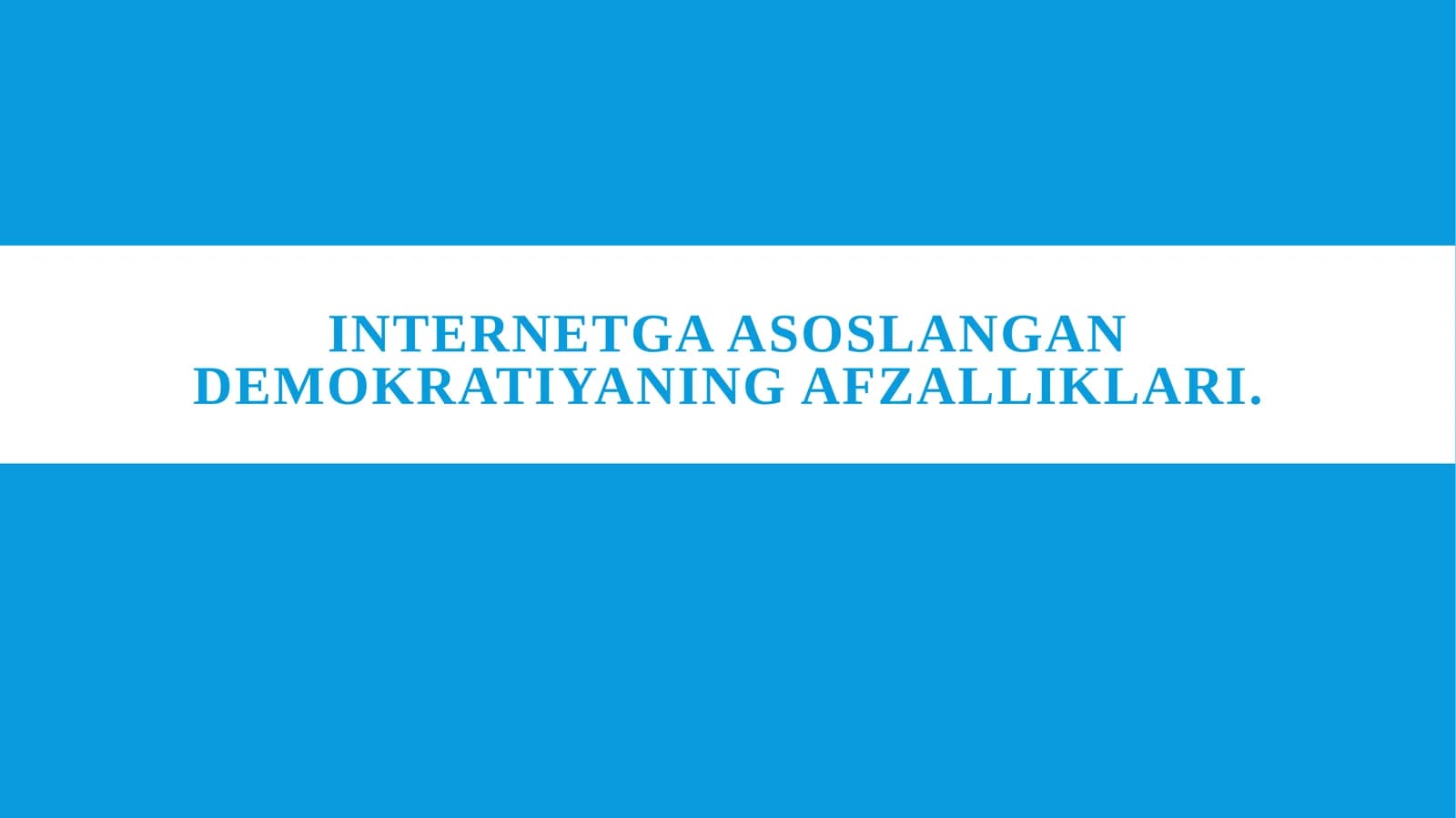 Internetga asoslangan Demokratiyaning afzalliklari.