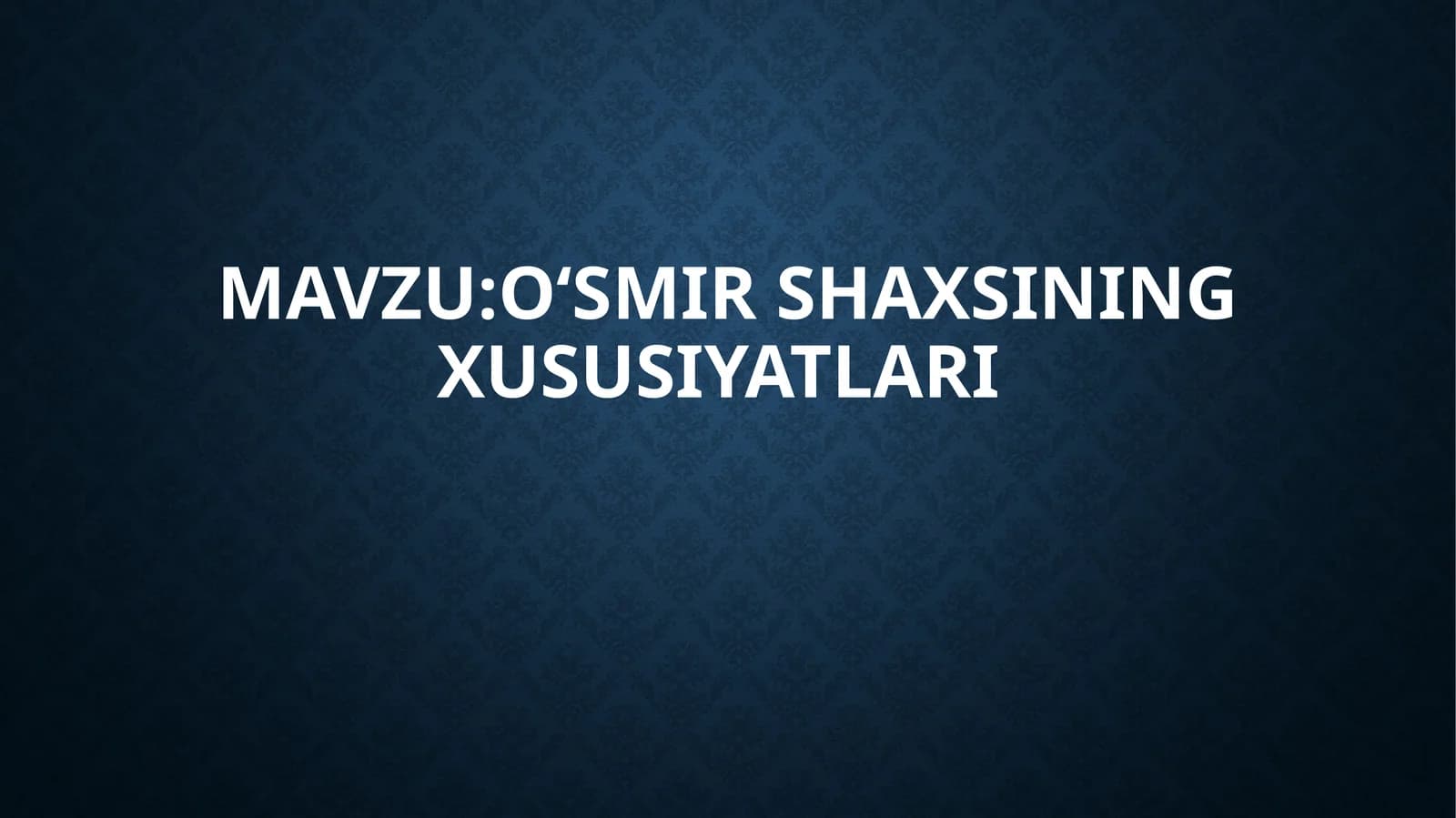O‘smirshaxsining xususiyatlari