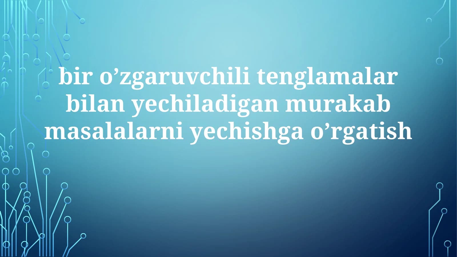 Yechimni tahlil qilish, tekshirish va amaliy mashqlar
