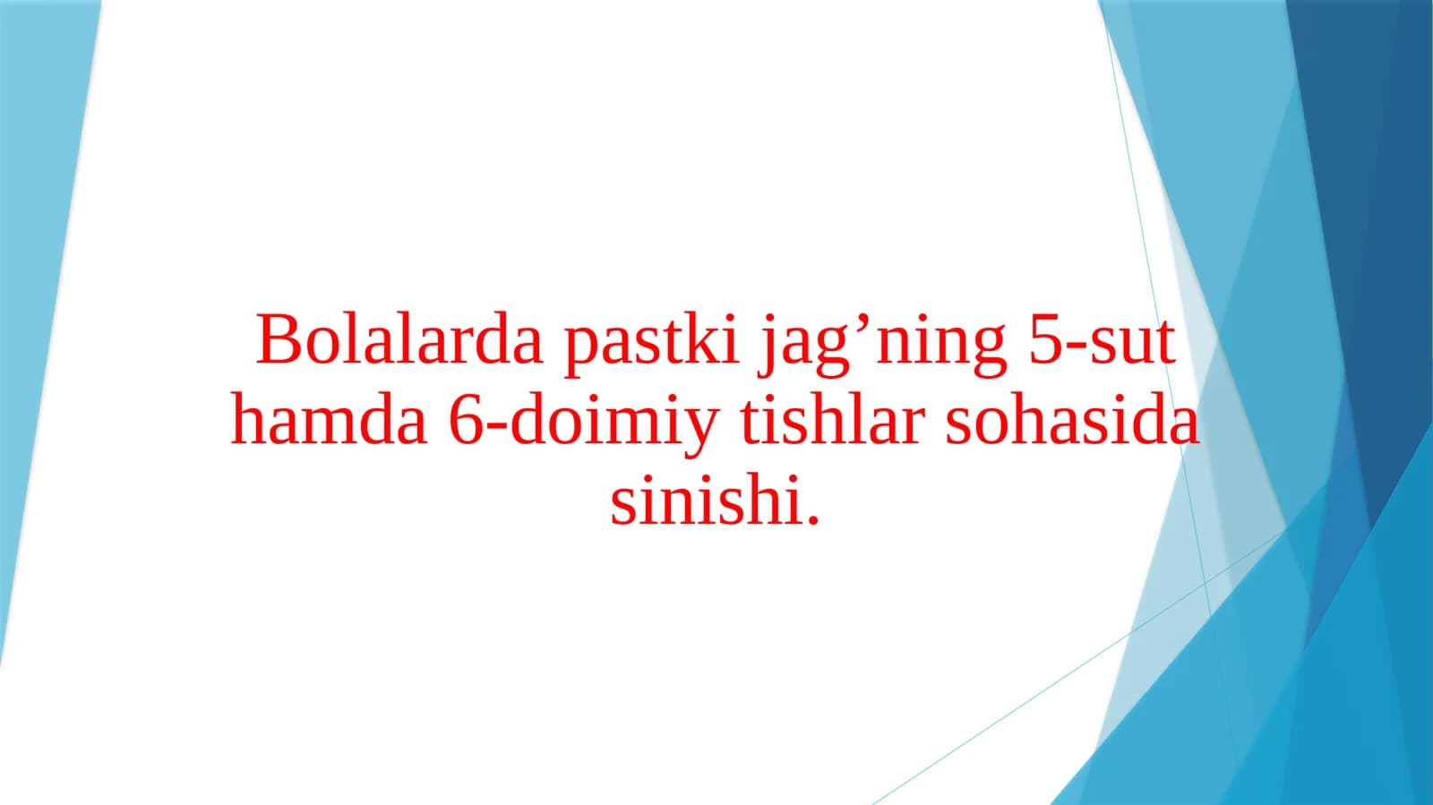 Bolalarda pastki jag’ning 5-sut hamda 6-doimiy tishlar sohasida sinishi.