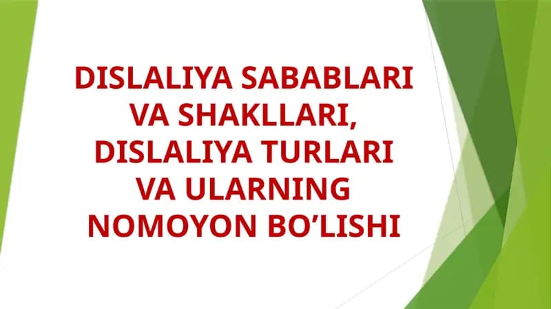 DISLALIYA SABABLARI VA SHAKLLARI, DISLALIYA TURLARI VA ULARNING NOMOYON BO’LISHI