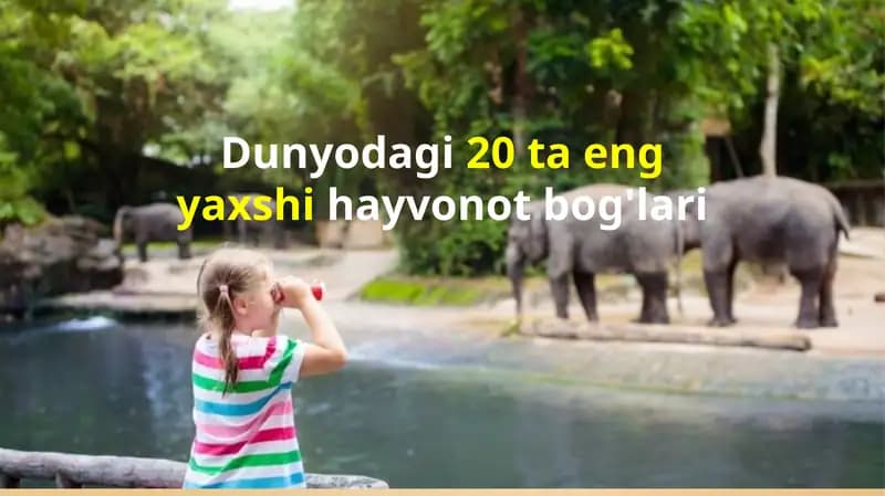 Dunyodagi 20 ta eng yaxshi hayvonot bog'lari