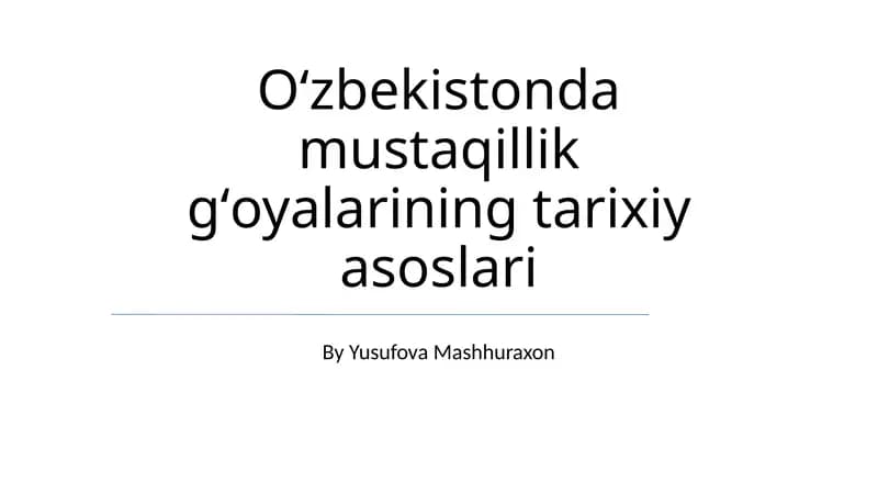 Oʻzbekistonda mustaqillik gʻoyalarining tarixiy asoslari