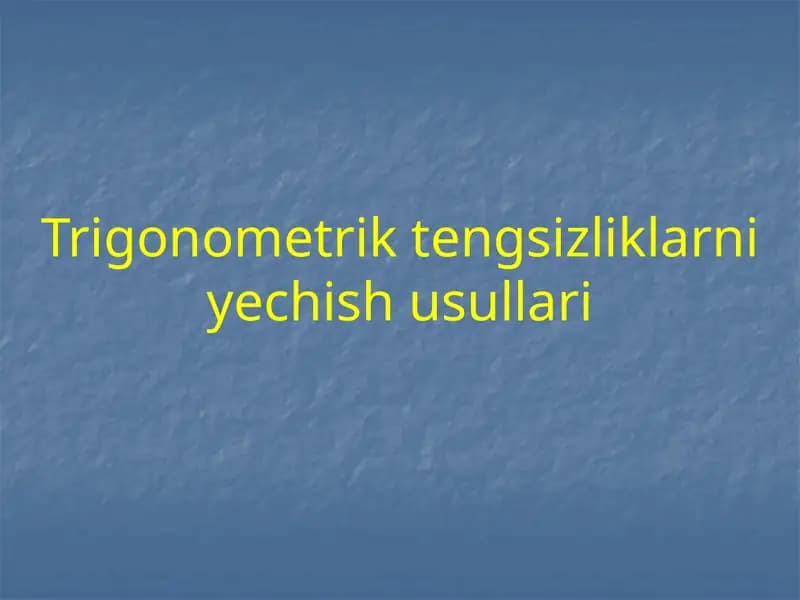 Trigonometrik tengsizliklarni yechish usullari