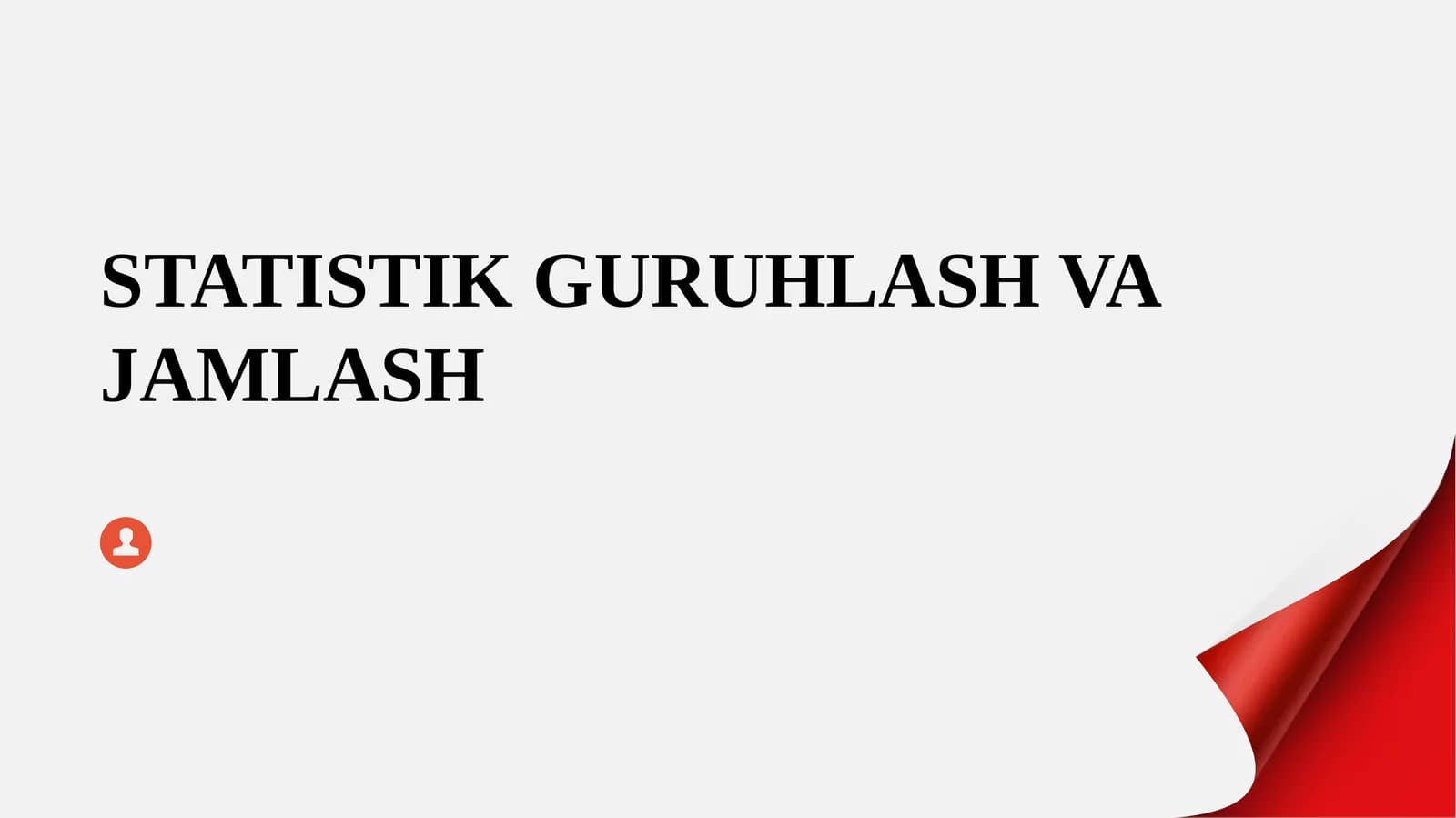 STATISTIK GURUHLASH VA JAMLASH