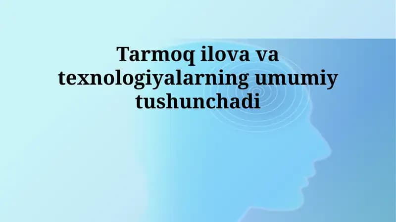 Tarmoq ilova va texnologiyalarning umumiy tushunchasi