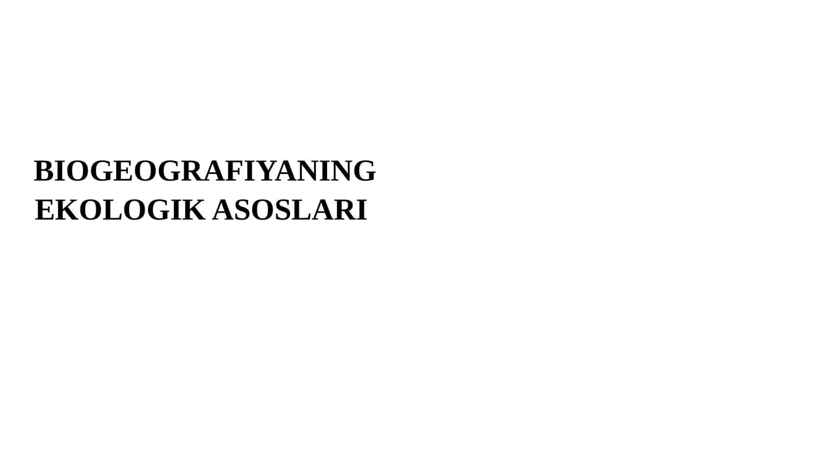 BIOGEOGRAFIYANING EKOLOGIK ASOSLARI