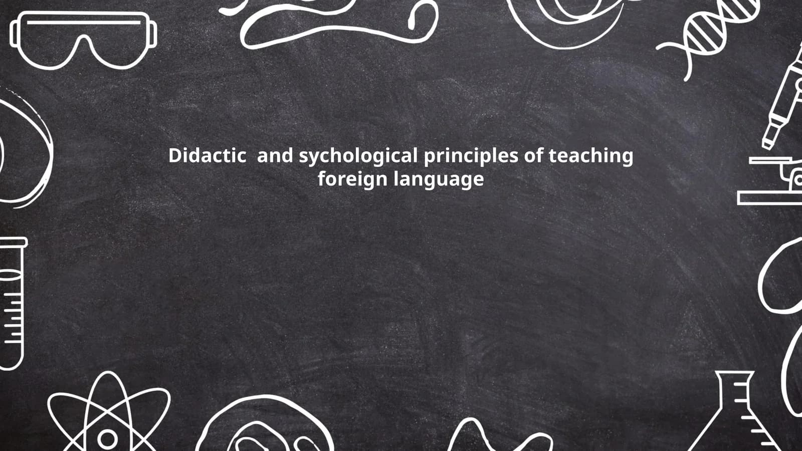 Didactic and sychological principles of teaching foreign language
