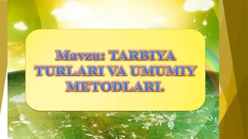 tarbiya turlari va umumiy metodlari
