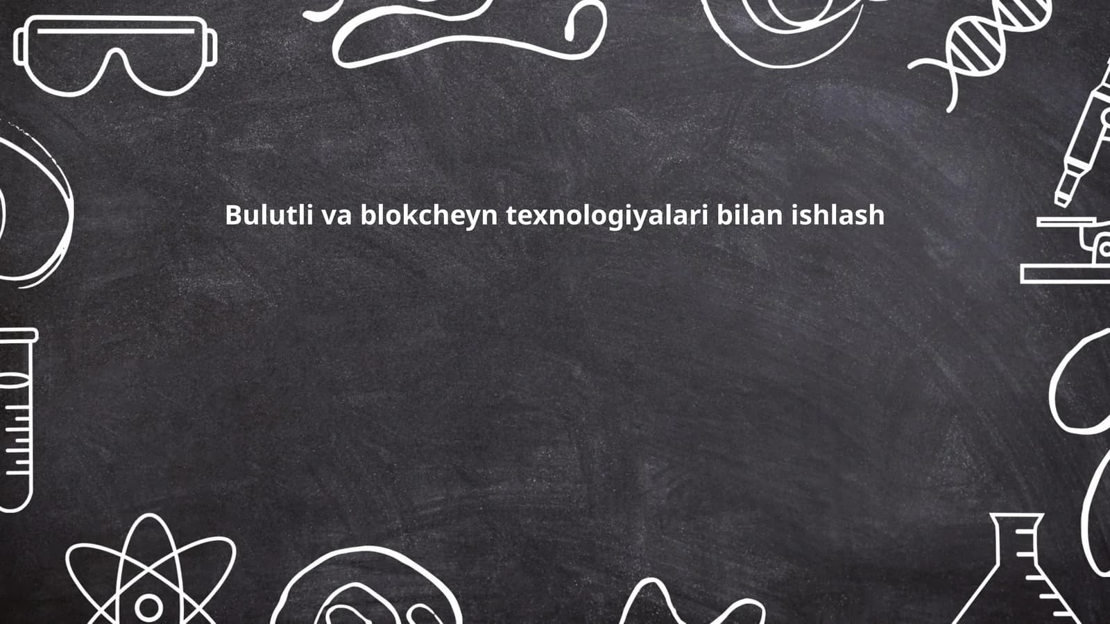 Bulutli va blokcheyn texnologiyalari bilan ishlash