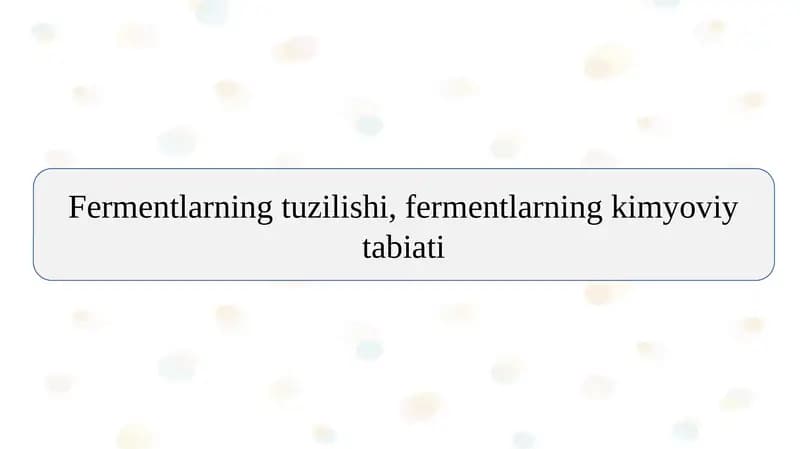 Fermentlarning tuzilishi, fermentlarning kimyoviy tabiati