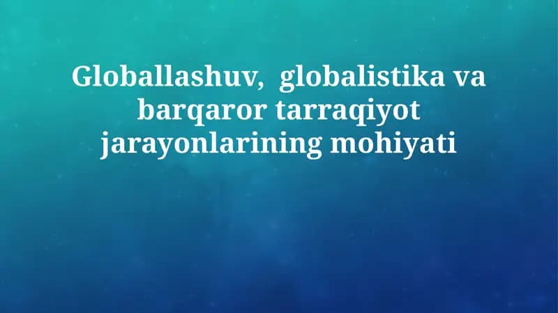 Globalizatsiya: Ta'rif va Asosiy Xususiyatlar