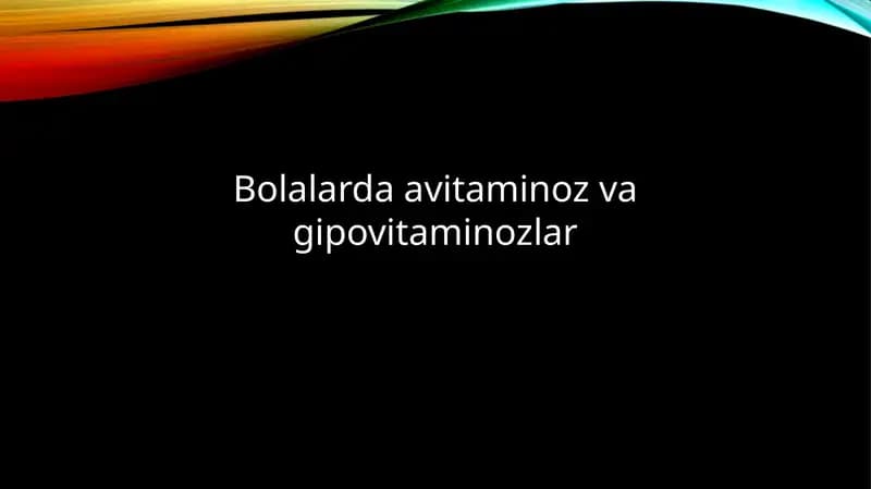 Bolalarda avitaminoz va gipovitaminozlar