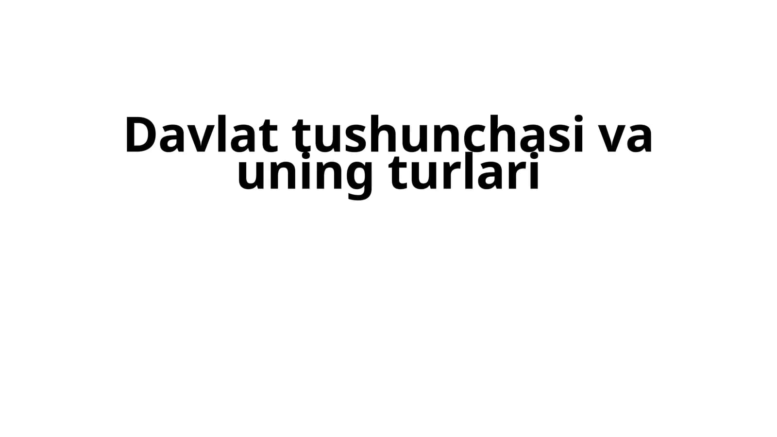 Davlat tushunchasi va uning turlari
