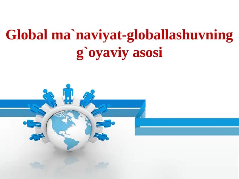 Global ma`naviyat-globallashuvning g`oyaviy asosi