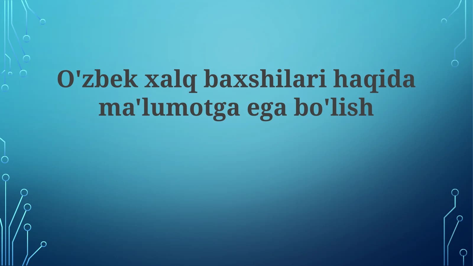 O'zbekxalqbaxshilarihaqidama'lumotgaegabo'lish
