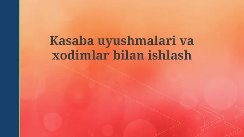 Kasaba uyushmalari va xodimlar bilan ishlash