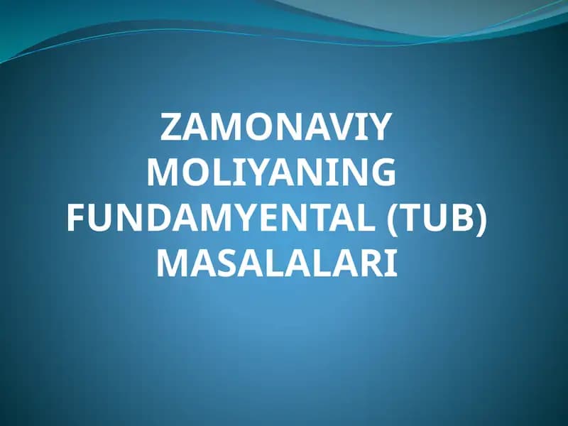 ZAMONAVIY MOLIYANING FUNDAMYENTAL(TUB) MASALALARI
