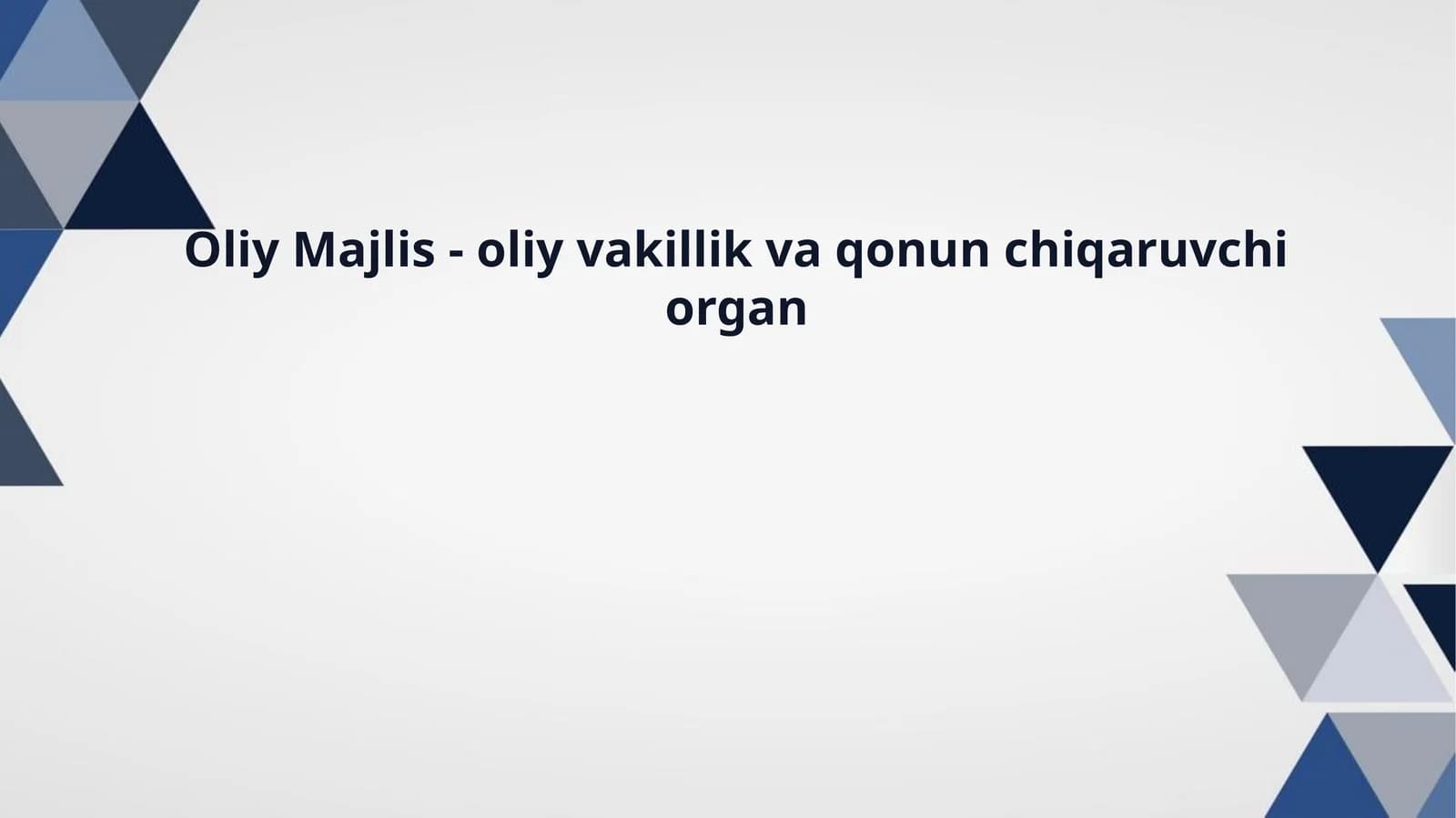 Oliy Majlis - oliy vakillik va qonunchi qaruvchi organ