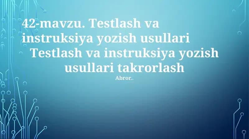 Tеstlash va instruksiya yozish usullari