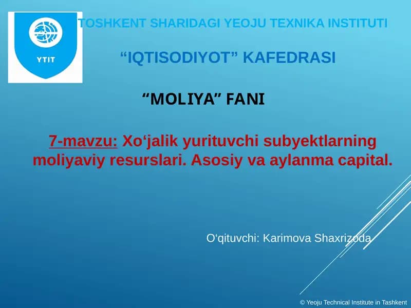 "7-mavzu: Xo‘jalik yurituvchi subyektlarning moliyaviy resurslari"