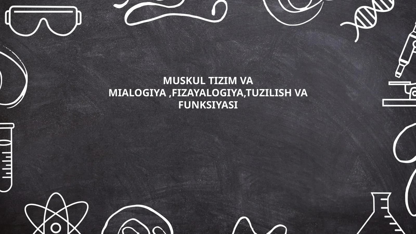 Mushak tizimi va mialogiya, fizayalogiya, tuzilish va funksiyasi