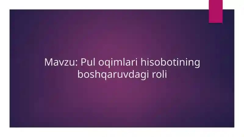 Pul oqimlari hisobotining boshqaruvdagi roli