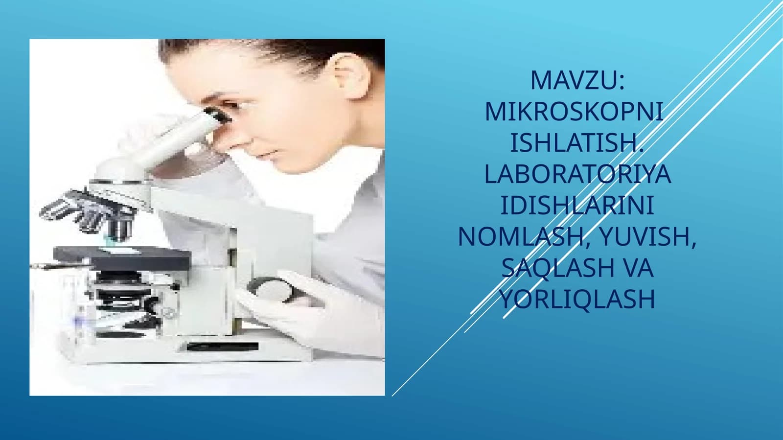 Mikroskopni  ishlatish,Laboratoriya idishlarini nomlash, yuvish, saqlash va yorliqlash