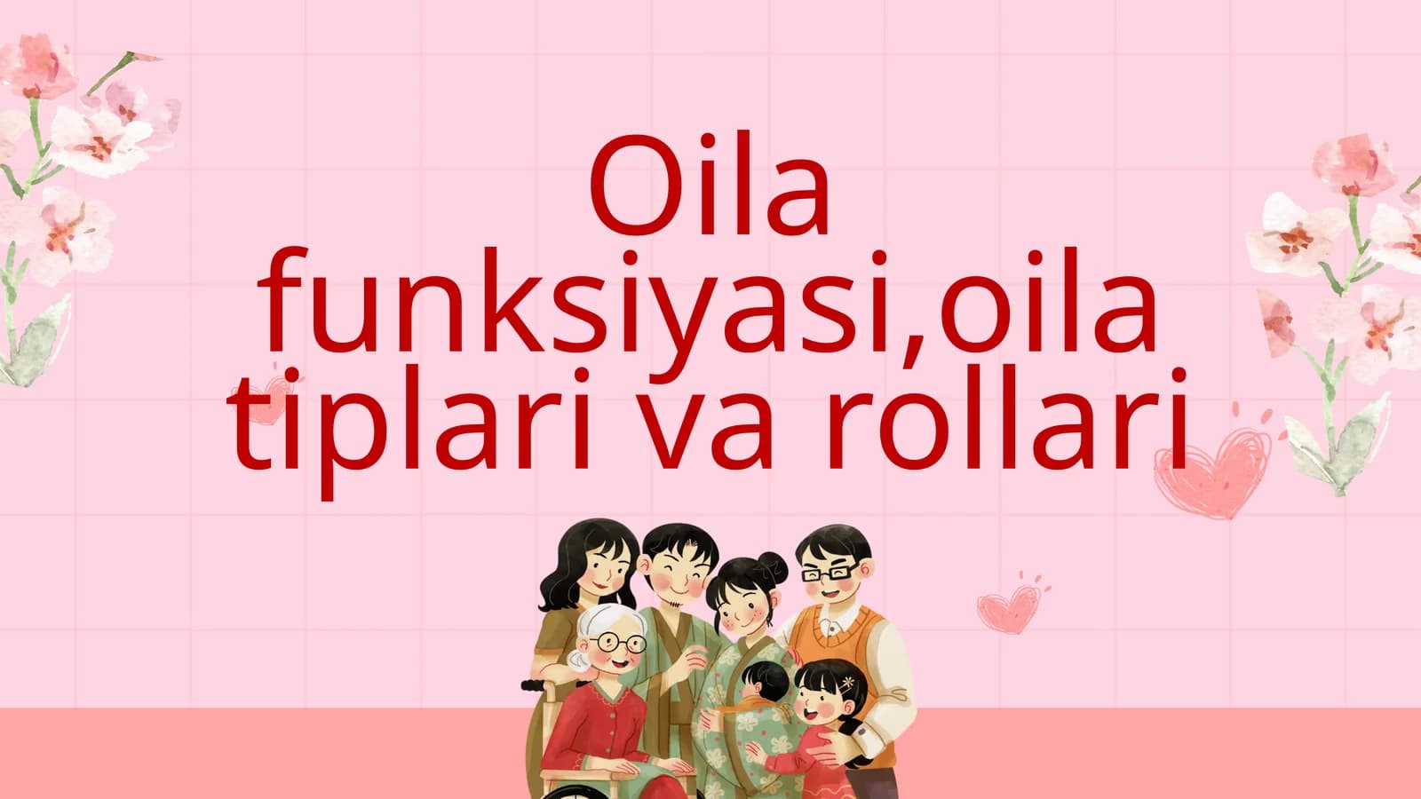 Oila funksiyasi,oila tiplari va rollari