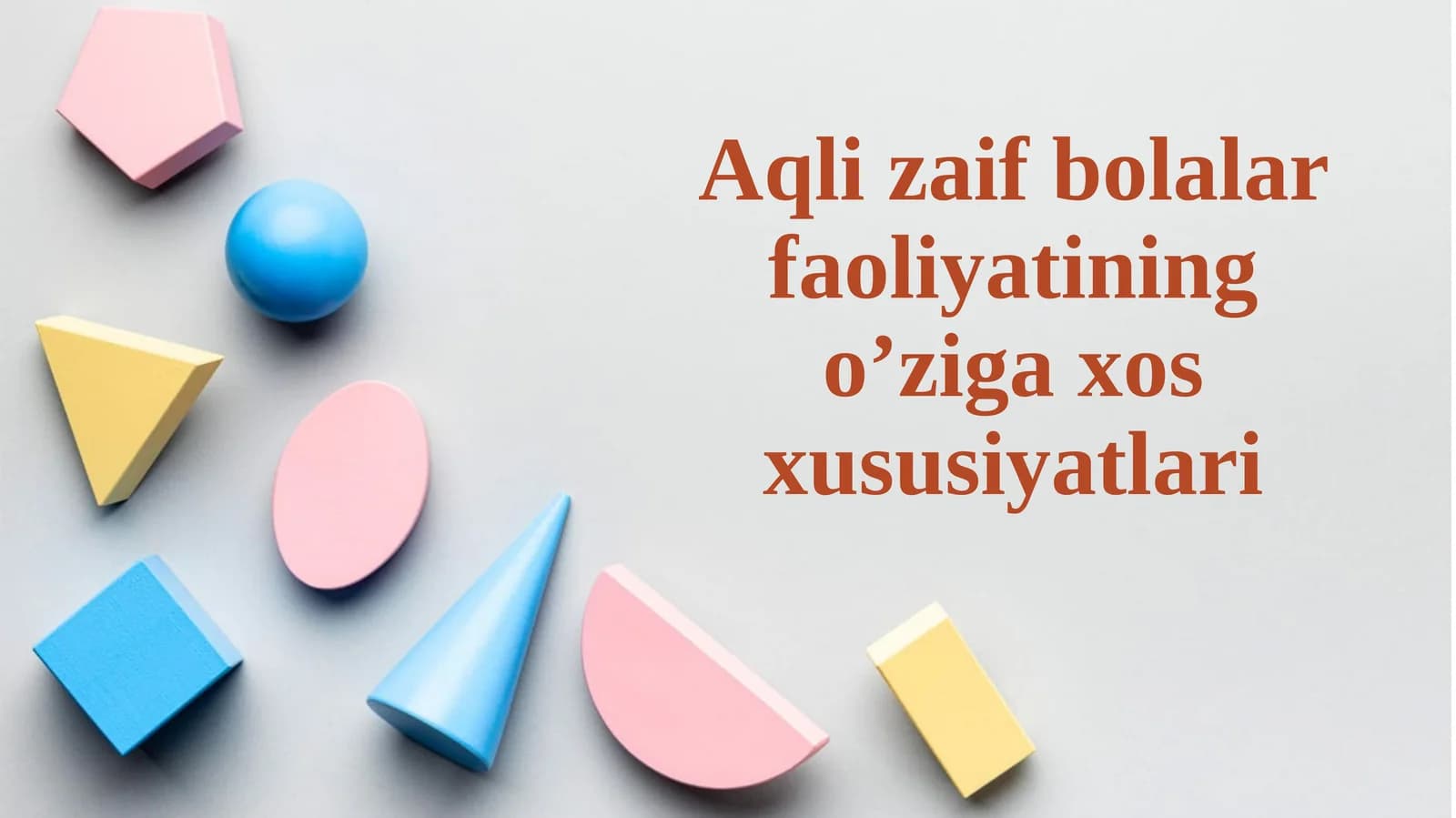 Aqli zaif bolalar faoliyatining o’ziga xos xususiyatlari
