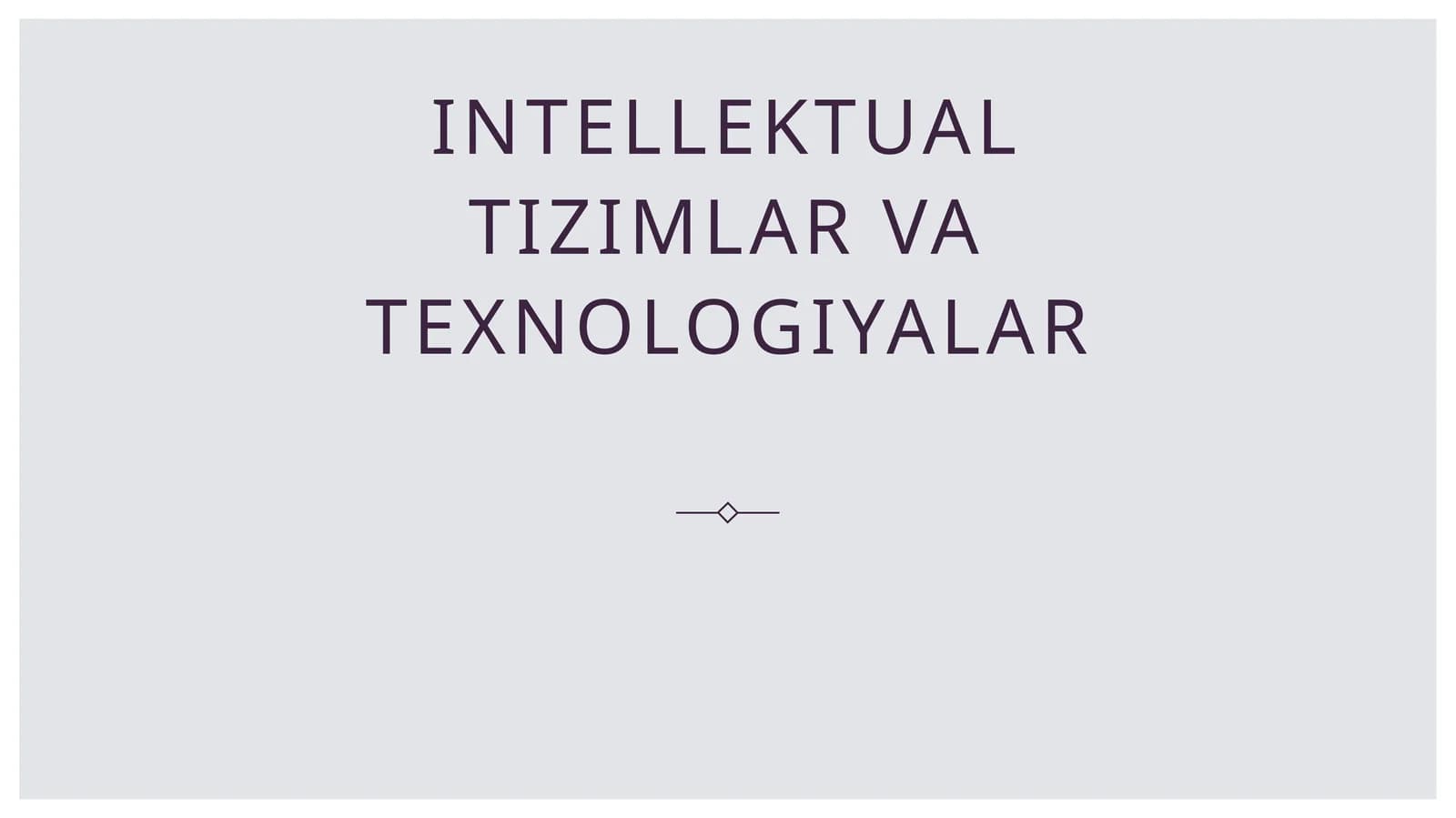 Intellektual tizimlar va texnologiyalar
