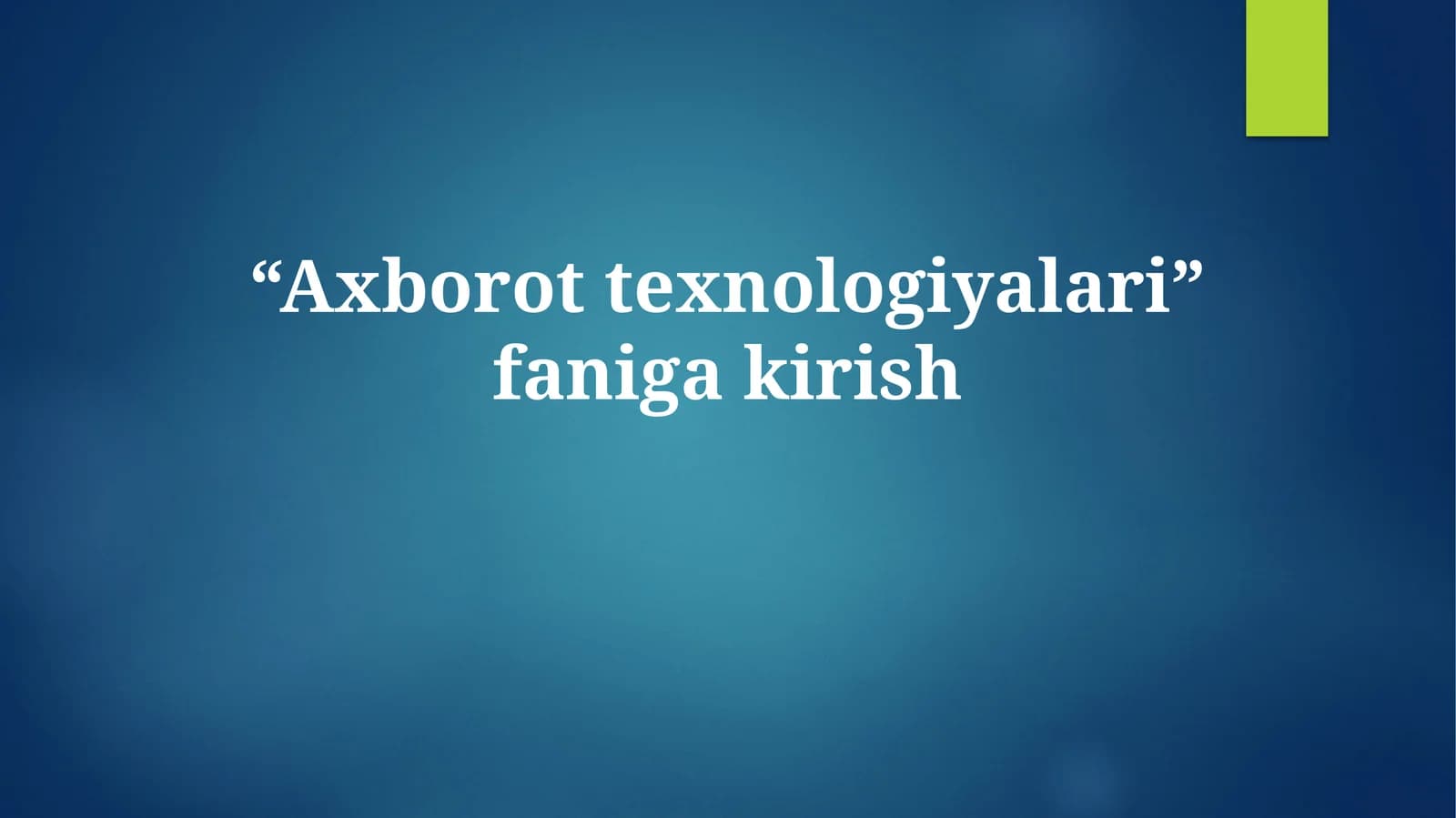 Axborot Texnologiyalariga Kirish
