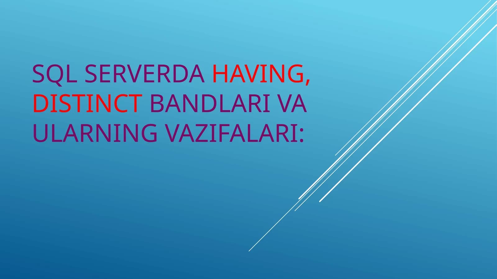 SQL serverda having, distinct bandlari va ularning vazifalari: