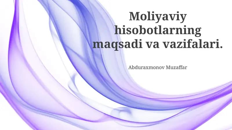 Moliyaviy hisobotlarning maqsadi va vazifalari