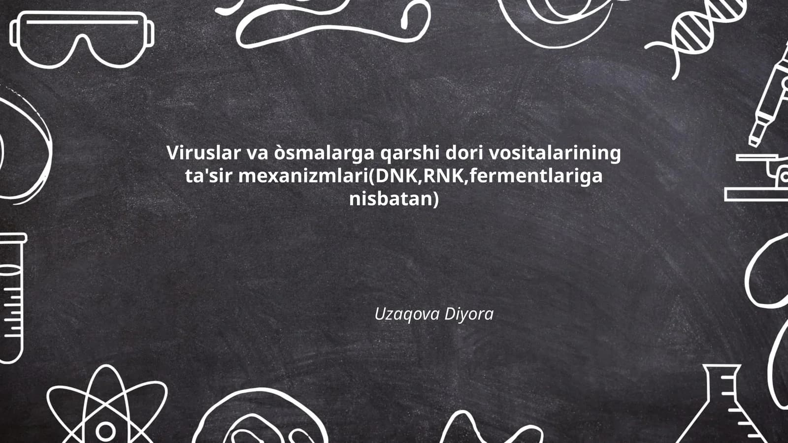 Viruslar va òsmalarga qarshi dori vositalarining ta'sir mexanizmlari(DNK,RNK,fermentlariga nisbatan)