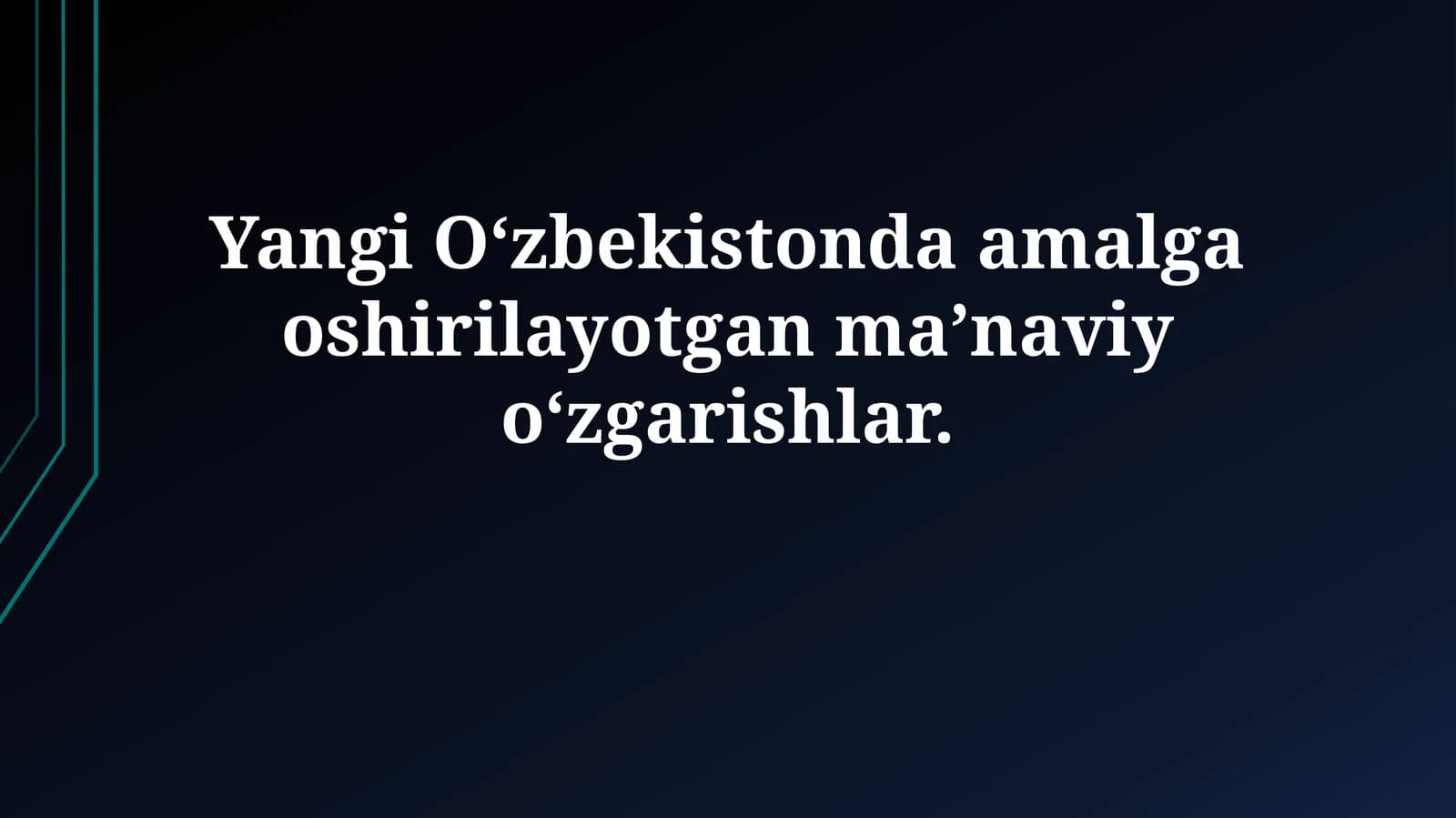 Yangi Oʻzbekistonda amalga oshirilayotgan maʼnaviyoʻzgarishlar