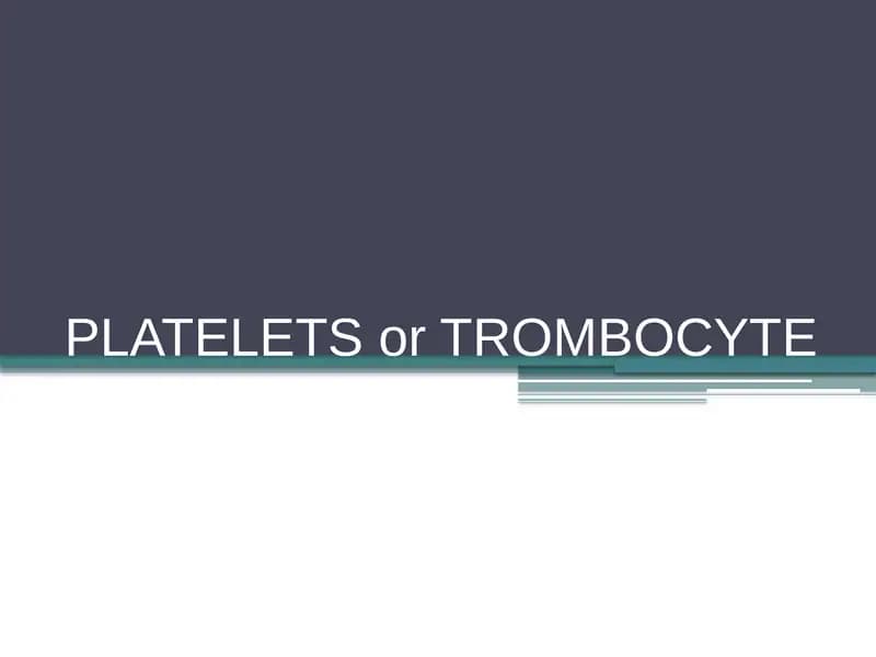 PLATELETS or TROMBOCYTE